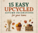 15 Easy Upcycled Autumn Decorations for Your Home