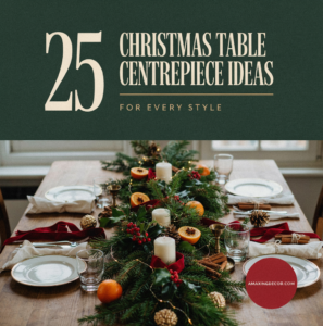 25 Christmas Table Centrepiece Ideas for Every Style