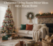 Christmas Living Room Décor Ideas for a Warm Home